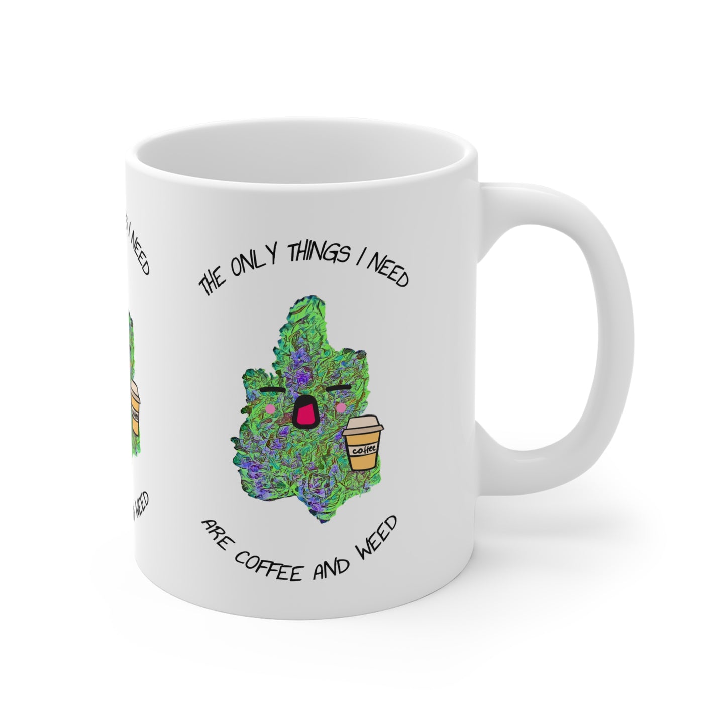 "The Only Things I Need" Mug 11oz