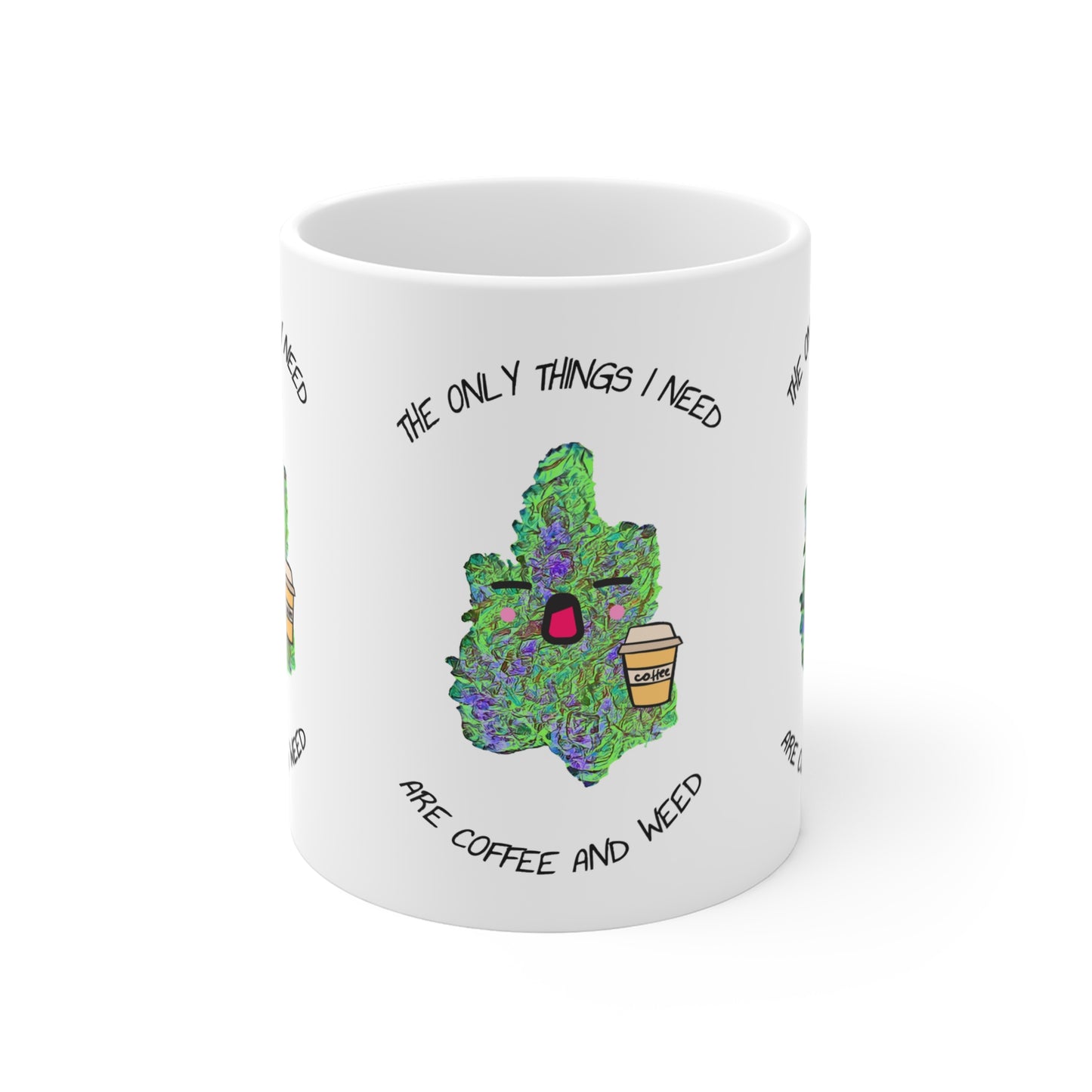 "The Only Things I Need" Mug 11oz