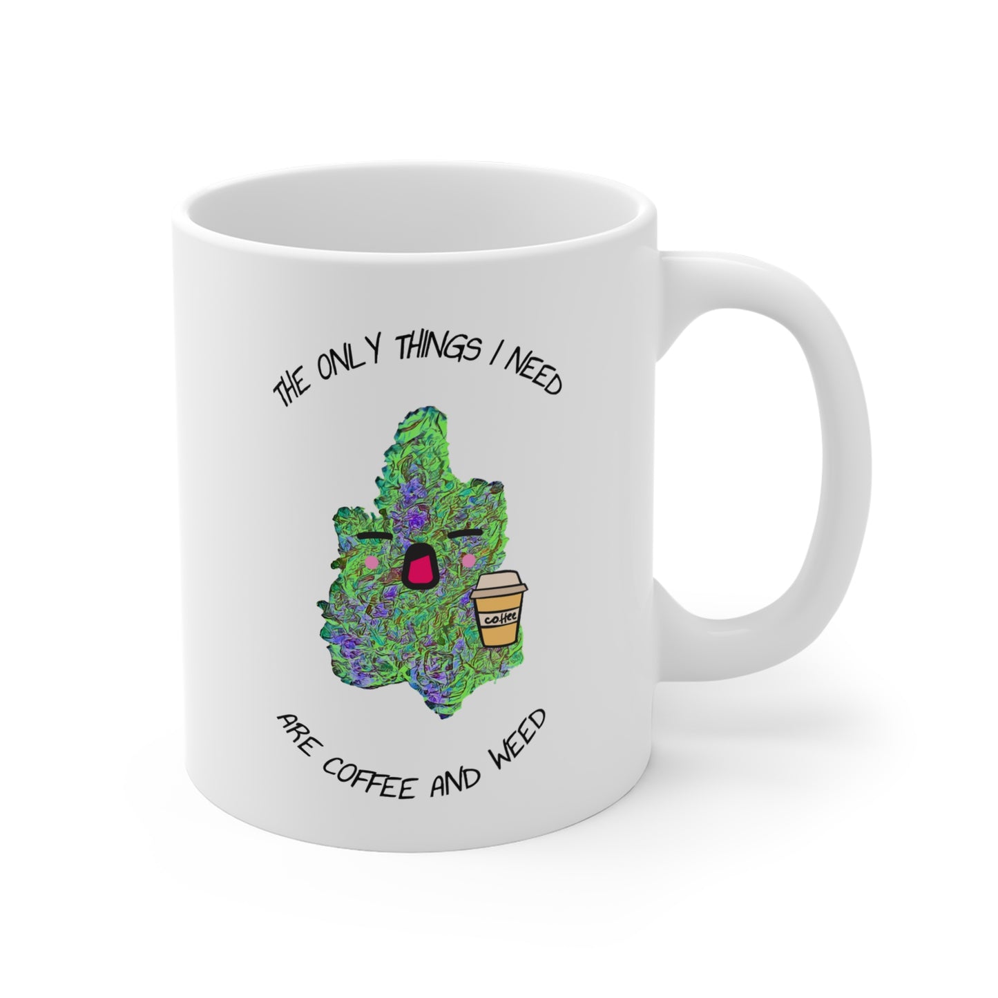 "The Only Things I Need" Mug 11oz