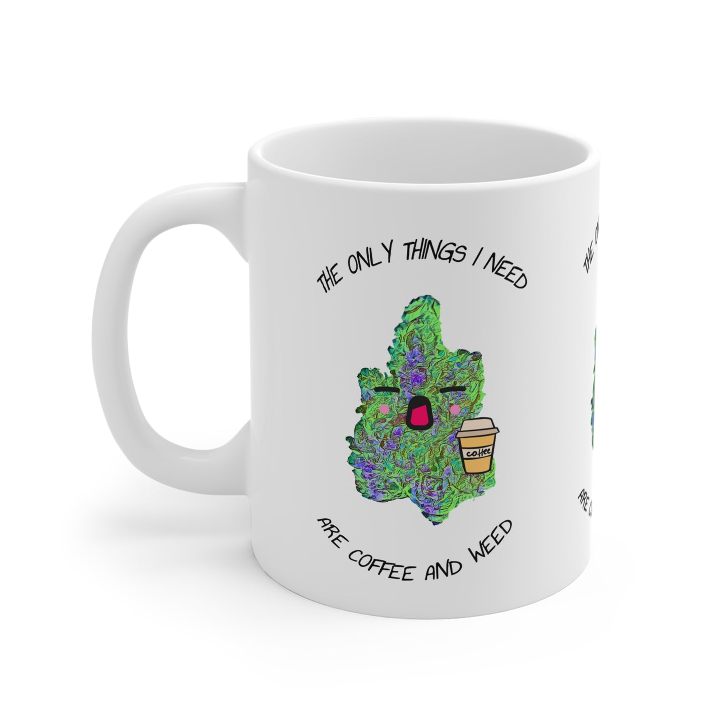 "The Only Things I Need" Mug 11oz